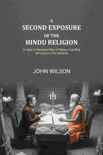Thumbnail for A second exposure of the Hindu religion: In reply to Narayana Rao of Satara, including strictures on the Vedanta - Gyan Books - Distacart