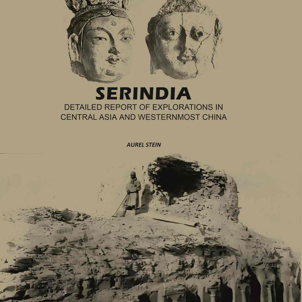 Serindia: Detailed report of explorations in Central Asia and westernmost China (2nd) - Gyan Books - Distacart