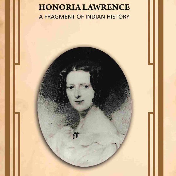 Honoria Lawrence: A Fragment Of Indian History - Gyan Books - Distacart