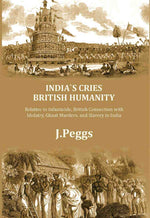 Thumbnail for India's Cries British Humanity: Relative to Infanticide, British Connection with Idolatry, Ghaut Murders, and Slavery in India - Gyan Books - Distacart