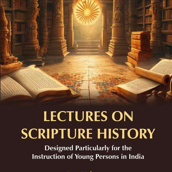 Lectures on Scripture History: Designed Particularly for the Instruction of Young Persons in India (2nd) - Gyan Books