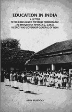 Thumbnail for Education In India: A Letter To His Excellency The Most Honourable, The Marquis Of Ripon, K.G., G.M.S.I. Viceroy And Governor-General Of India - Gyan Books - Distacart