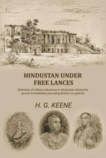 Thumbnail for Hindustan Under Free Lances: Sketches of military adventure in Hindustan during the period immediately preceding British occupation - Gyan Books - Distacart