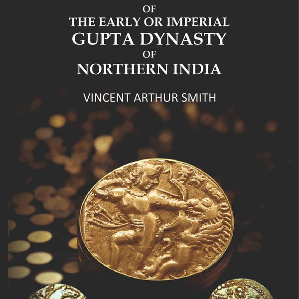 The Coinage of the Early or Imperial Gupta Dynasty of Northern India. - Gyan Books - Distacart