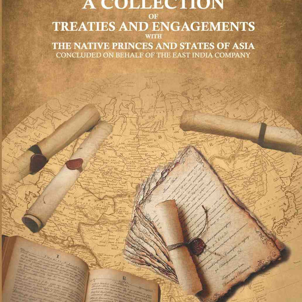 A collection of Treaties and Engagements with the Native Princes and States of Asia: concluded on behalf of the East India Company - Gyan Books - Distacart