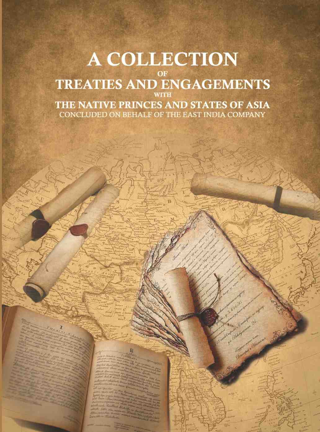 A collection of Treaties and Engagements with the Native Princes and States of Asia: concluded on behalf of the East India Company - Gyan Books