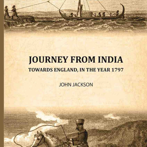 Journey from India: Towards England, in the year 1797 - Gyan Books