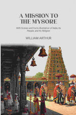 Thumbnail for A Mission to the Mysore: With Scenes and Facts Illustrative of India, Its People, and Its Religion - Gyan Books - Distacart
