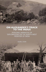Thumbnail for On Alexander’s Track to the Indus: Personal Narrative of Explorations on the North-West Frontier of India - Gyan Books - Distacart