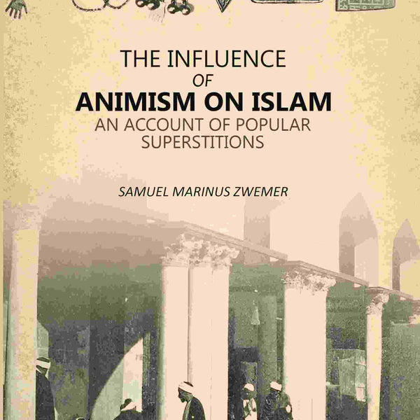 Influence Of Animism On Islam: An Account Of Popular Superstitions - Gyan Books - Distacart