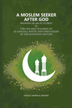 Thumbnail for A Moslem Seeker After God: Showing Islam At Its Best In The Life And Teaching Of Al-Ghazali, Mystic And Theologian Of The Eleventh Century - Gyan Books - Distacart