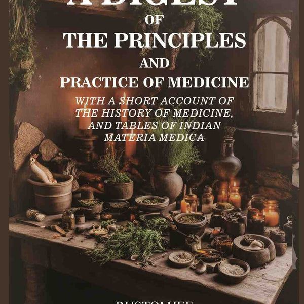 A Digest of the Principles and Practice of Medicine: with a short account of the history of medicine, and tables of Indian materia medica - Gyan Books - Distacart