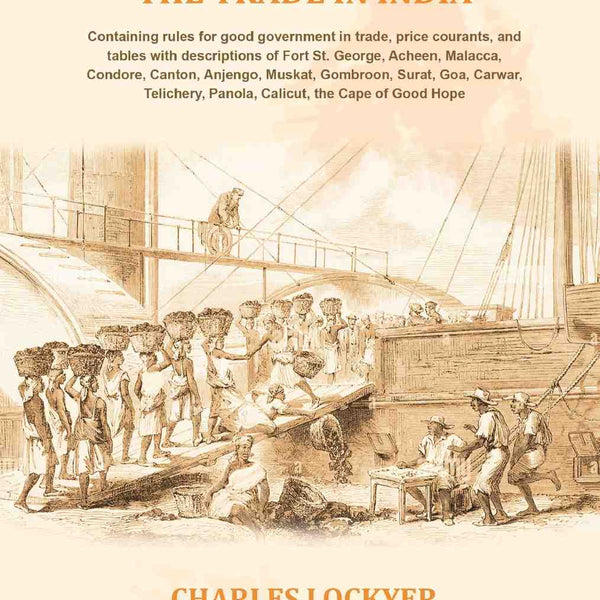 An Account Of The Trade In India: Containing Rules For Good Government In Trade, Price Courants, And Tables - Gyan Books - Distacart