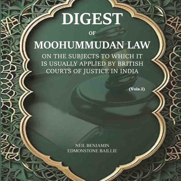 Digest of Moohummudan Law: on the subjects to which it is usually applied by British courts of justice in India (Part 1st) - Gyan Books - Distacart