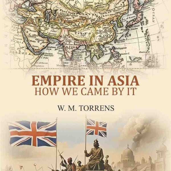 Empire in Asia: how we came by it - Gyan Books
