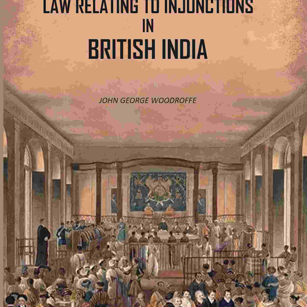 The Law Relating To Injunctions In British India - Gyan Books - Distacart