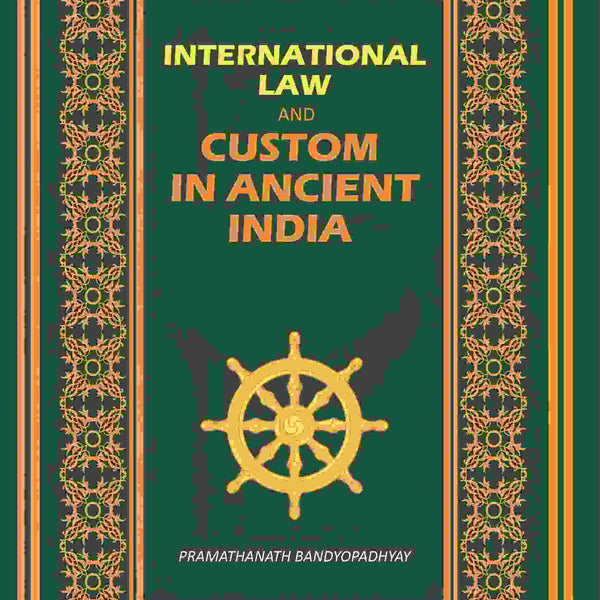 International Law: And Custom In Ancient India - Gyan Books