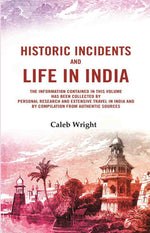 Thumbnail for Historic incidents and life in India: The information contained in this volume has been collected by personal research and extensive travel in India and by compilation from authentic sources - Gyan Books - Distacart