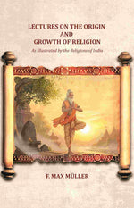 Thumbnail for Lectures on the Origin and Growth of Religion: As Illustrated by the Religions of India - Gyan Books - Distacart