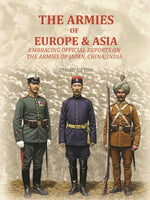 Thumbnail for The Armies of Europe & Asia: Embracing Official Reports on the Armies of Japan, China, India…. - Gyan Books - Distacart