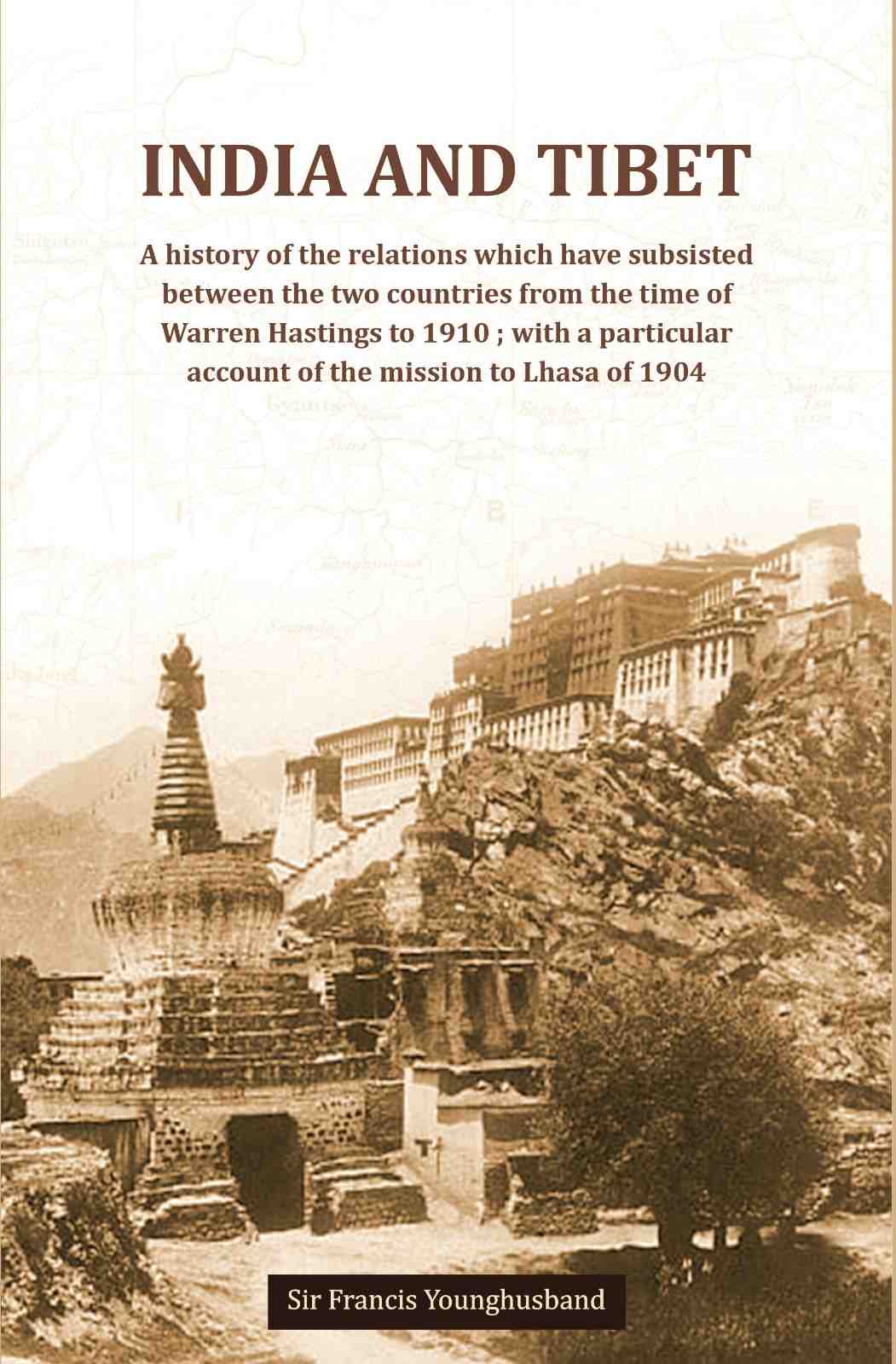 India And Tibet A History Of The Relations Which Have Subsisted Between The Two Countries 1910 1904 - Gyan Books - Distacart