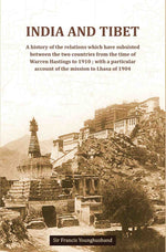 Thumbnail for India And Tibet A history of the relations which have subsisted between the two countries from the time of Warren Hastings to 1910 ; with a particular account of the mission to Lhasa of 1904 - Gyan Books - Distacart