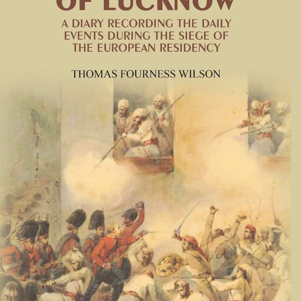 The Defence of Lucknow: A Diary Recording the Daily Events During the Siege of the European Residency - Gyan Books - Distacart