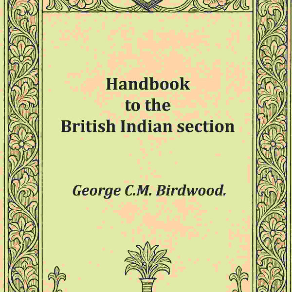 Handbook to the British Indian section - Gyan Books