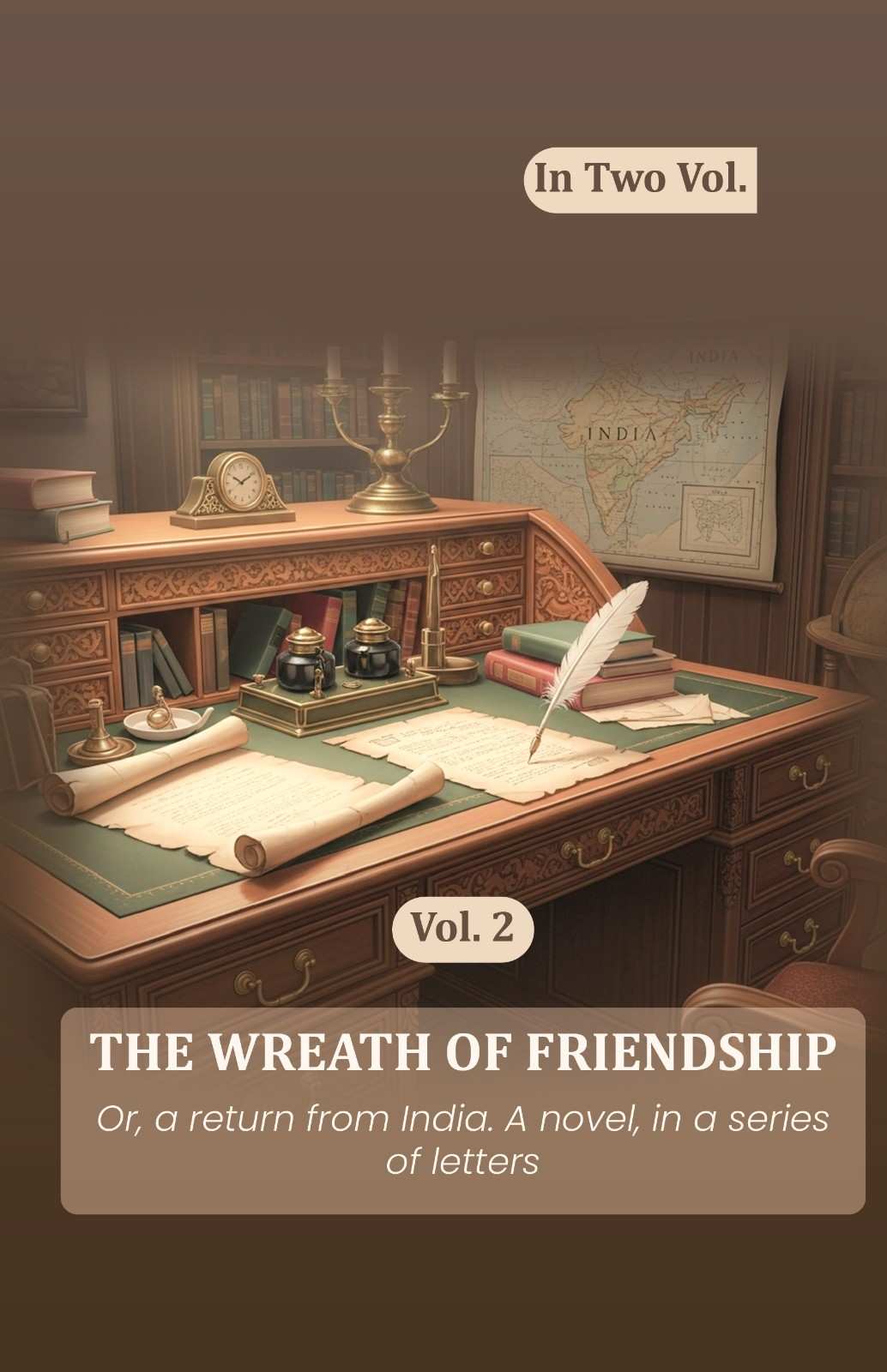 The wreath of friendship: Or, a return from India. A novel, in a series of letters (2nd) - Gyan Books