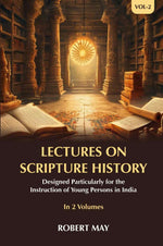 Thumbnail for Lectures on Scripture History: Designed Particularly for the Instruction of Young Persons in India (2nd) - Gyan Books
