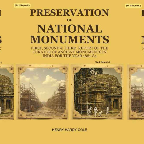 Preservation of National Monuments: First, Second & Third Report of the Curator of Ancient Monuments in India For the year 1881-84 (Set of first, 2nd & 3rd reports) - Gyan Books - Distacart