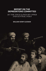 Thumbnail for Report on the Depredations Committed by the Thug Gangs of Upper and Central India - Gyan Books - Distacart