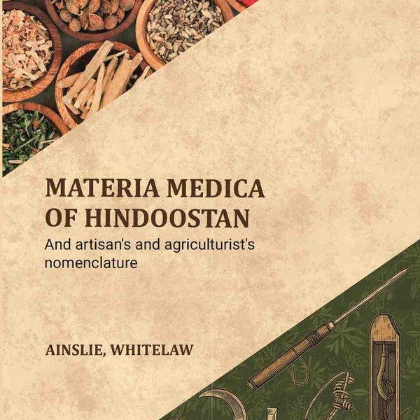 Materia medica of Hindoostan: And artisan's and agriculturist's nomenclature - Gyan Books - Distacart