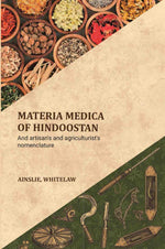 Thumbnail for Materia medica of Hindoostan: And artisan's and agriculturist's nomenclature - Gyan Books - Distacart