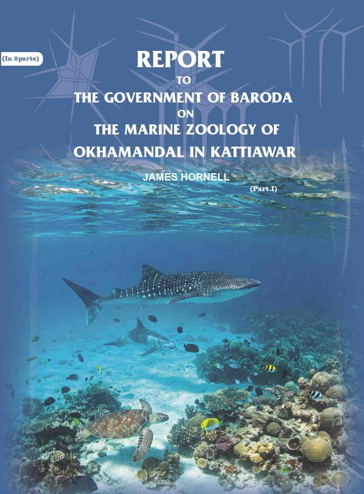 Report to the government of Baroda on the Marine Zoology of Okhamandal in Kattiawar (Part 2nd) - Gyan Books - Distacart