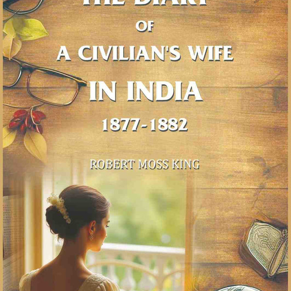 The Diary of a Civilian's Wife in India: 1877-1882 (2nd) - Gyan Books - Distacart