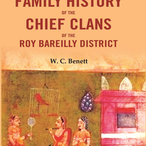 A Report On The Family History of the Chief Clans of The Roy Bareilly District - Gyan Books - Distacart