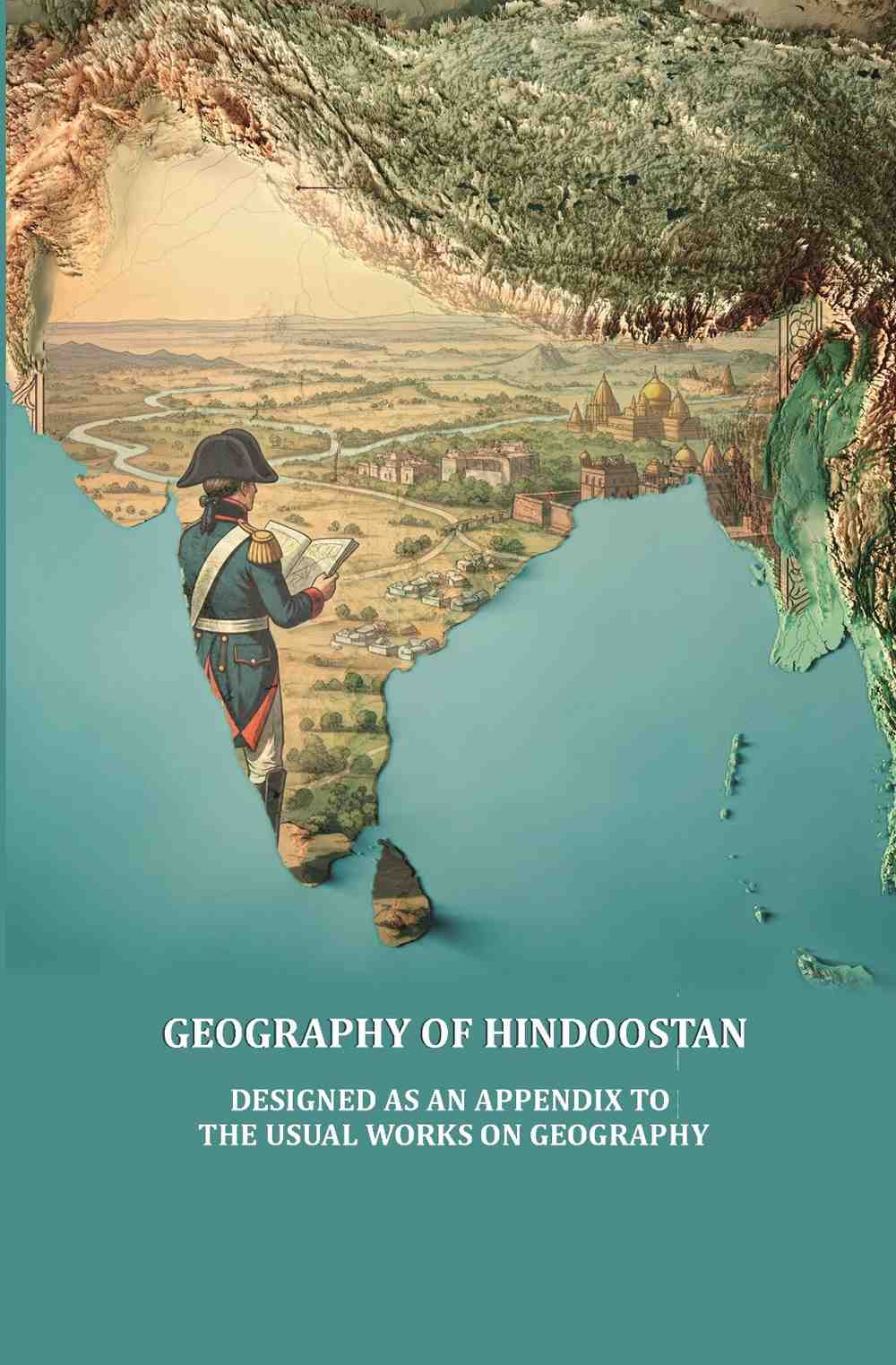Geography of Hindoostan, designed as an appendix to the usual works on Geography - Gyan Books
