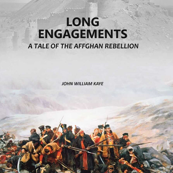 Long Engagements: A Tale of the Affghan Rebellion - Gyan Books