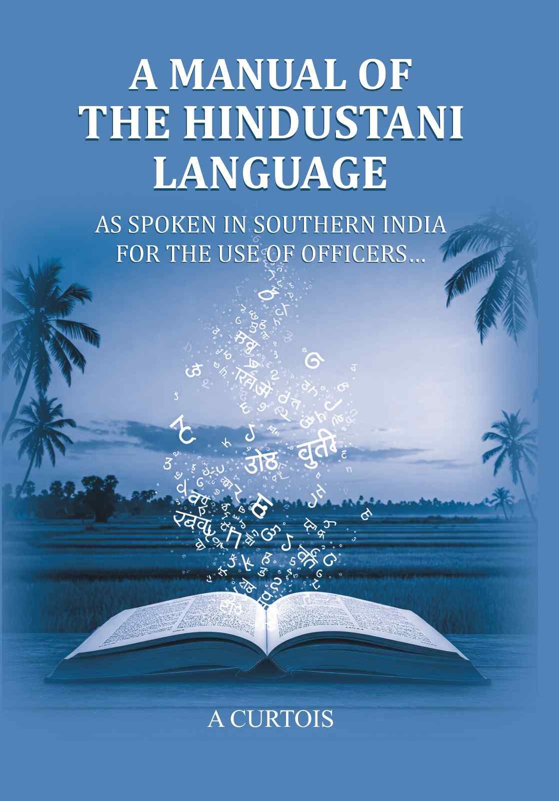 A Manual of the Hindustani Language: as spoken in southern India for the use of Officers - Gyan Books - Distacart