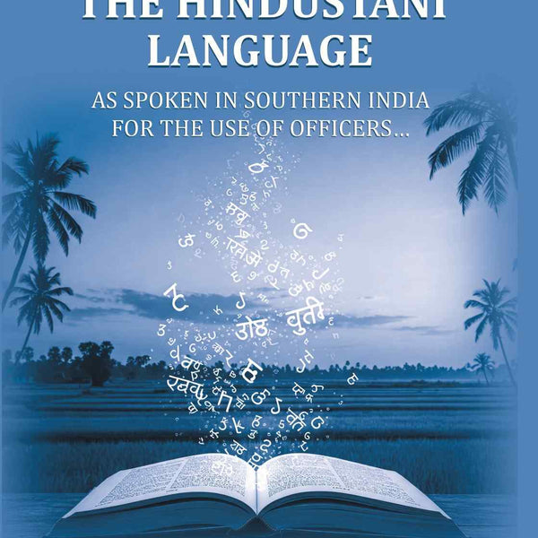 A Manual of the Hindustani Language: as spoken in southern India for the use of Officers - Gyan Books - Distacart