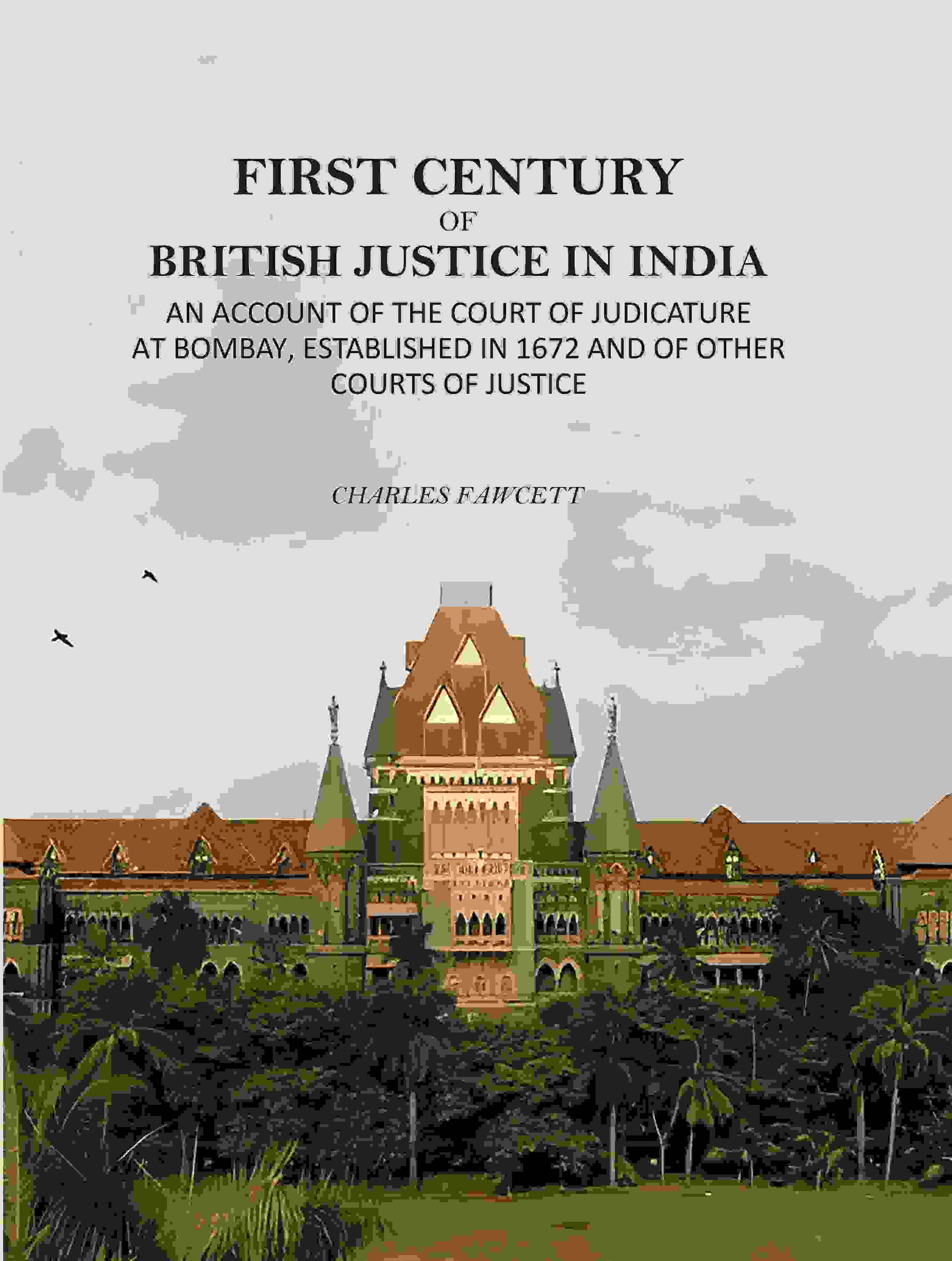 First Century Of British Justice In India: An Account Of The Court Of Judicature At Bombay, Established - Gyan Books - Distacart