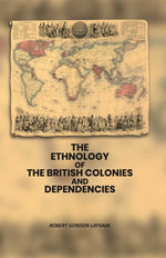 Thumbnail for The Ethnology of the British Colonies and Dependencies - Gyan Books - Distacart