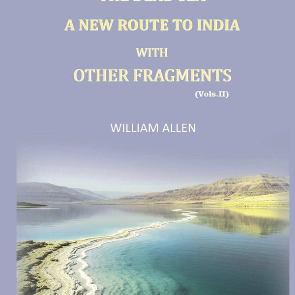 The Dead sea, a new route to India: with other fragments (2nd) - Gyan Books - Distacart