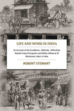 Thumbnail for Life and Work In India: An Account of the Conditions, Methods, Difficulties Results Future Prospects and Reflex Influence Of Missionary Labor In India - Gyan Books - Distacart