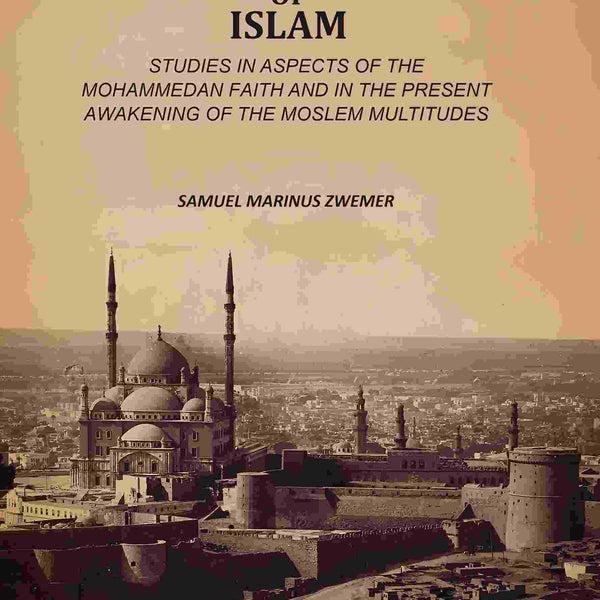 Across The World Of Islam: Studies In Aspects Of The Mohammedan Faith And In The Present Awakening Of The Moslem Multitudes - Gyan Books - Distacart