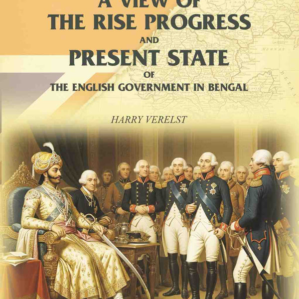 A View of the Rise Progress and Present State of the English Government in Bengal - Gyan Books - Distacart
