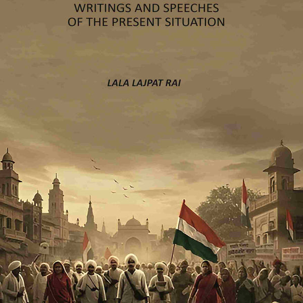 Indias Will To Freedom: Writings And Speeches Of The Present Situation - Gyan Books