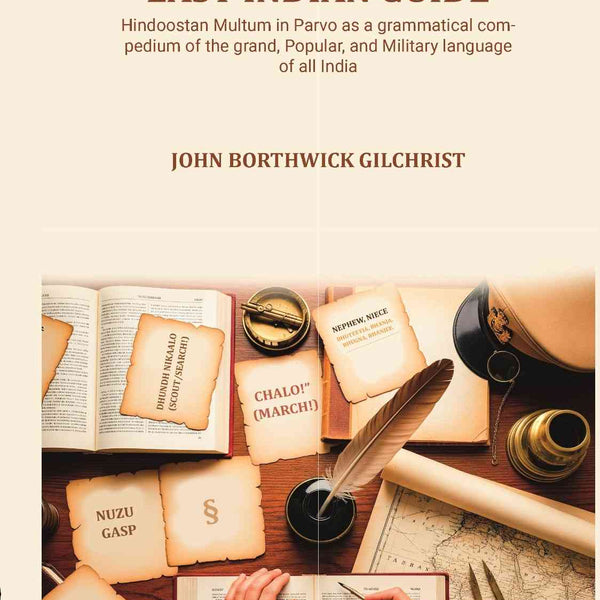 East Indian Guide: Hindoostan Multum in Parvo as a grammatical compedium of the grand, Popular, and Military language of all India - Gyan Books - Distacart
