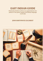 Thumbnail for East Indian Guide: Hindoostan Multum in Parvo as a grammatical compedium of the grand, Popular, and Military language of all India - Gyan Books - Distacart